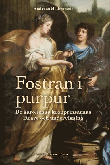 bokomslag Fostran i purpur : de karolinska kronprinsarnas lärare och undervisning