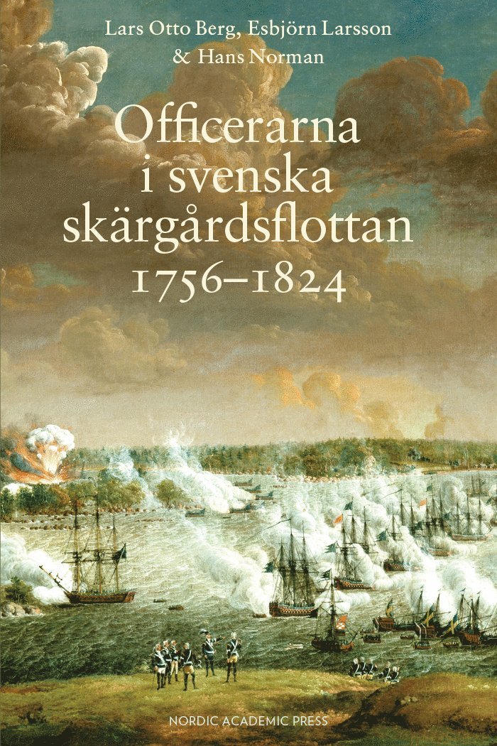 Lars Otto Berg, Esbjörn Larsson, Hans Norman - Officerarna i svenska skärgårdsflottan 1756-1824, Inbunden