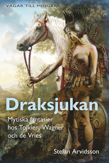 bokomslag Draksjukan : mytiska fantasier hos Tolkien, Wagner och de Vries