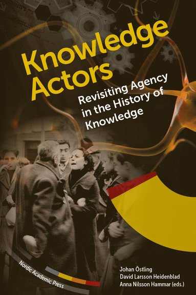 bokomslag Knowledge actors : revisiting agency in the History of Knowledge