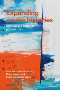 bokomslag Expanding media histories : cultural and material perspectives