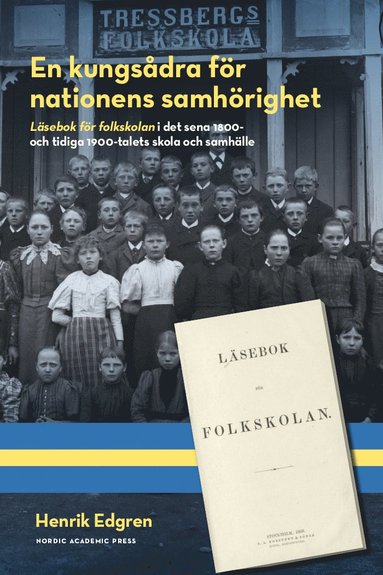 bokomslag En kungsådra för nationens samhörighet : läsebok för folkskolan i det sena 1800- och tidiga 1900-talets skola och samhälle