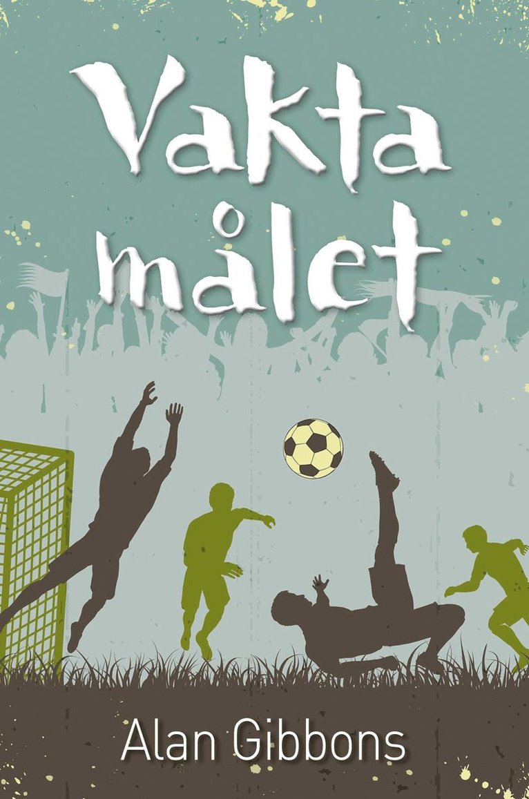 Alan Gibbons - Vakta målet, Inbunden
