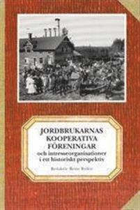 bokomslag Jordbrukarnas kooperativa föreningar och intresseorganisationer i ett historiskt perspektiv