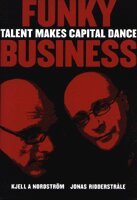 Kjell A. Nordström, Jonas Riddertråle - Funky business : talent makes capital dance, Inbunden