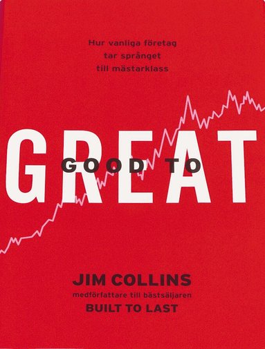 Jim Collins - Good to great : hur vanliga företag tar språnget till mästarklass, Inbunden