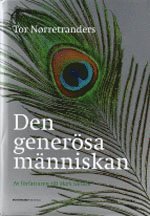Tor Nørretranders - Den generösa människan : en naturhistoria om att göra sig omak för att få e, Inbunden