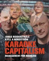 Jonas Ridderstråle, Kjell A. Nordström - Karaoke capitalism : management for mankind, Häftad
