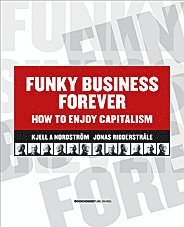 bokomslag Funky business forever : how to enjoy capitalism