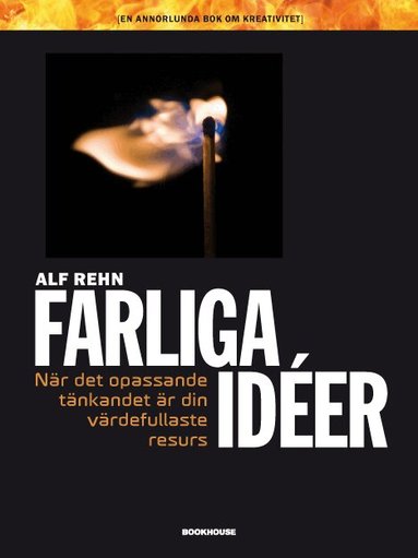 Alf Rehn - Farliga idéer : när det opassande tänkandet är din värdefullaste resurs, Häftad