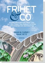 Frihet & Co : ge dina arbetare frihet och låt dem förbättra produktiviteten, lönsamheten och växtkraften