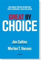 Jim Collins, Morten T. Hansen - Great by Choice : hur några företag blomstrar trots osäkerhet, kaos och (o)tu, Inbunden
