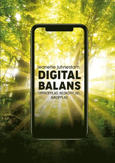 bokomslag Digital balans : uppkopplad, nedkopplad, avkopplad