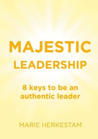 bokomslag Majestic Leadership: 8 keys to be an authentic leader