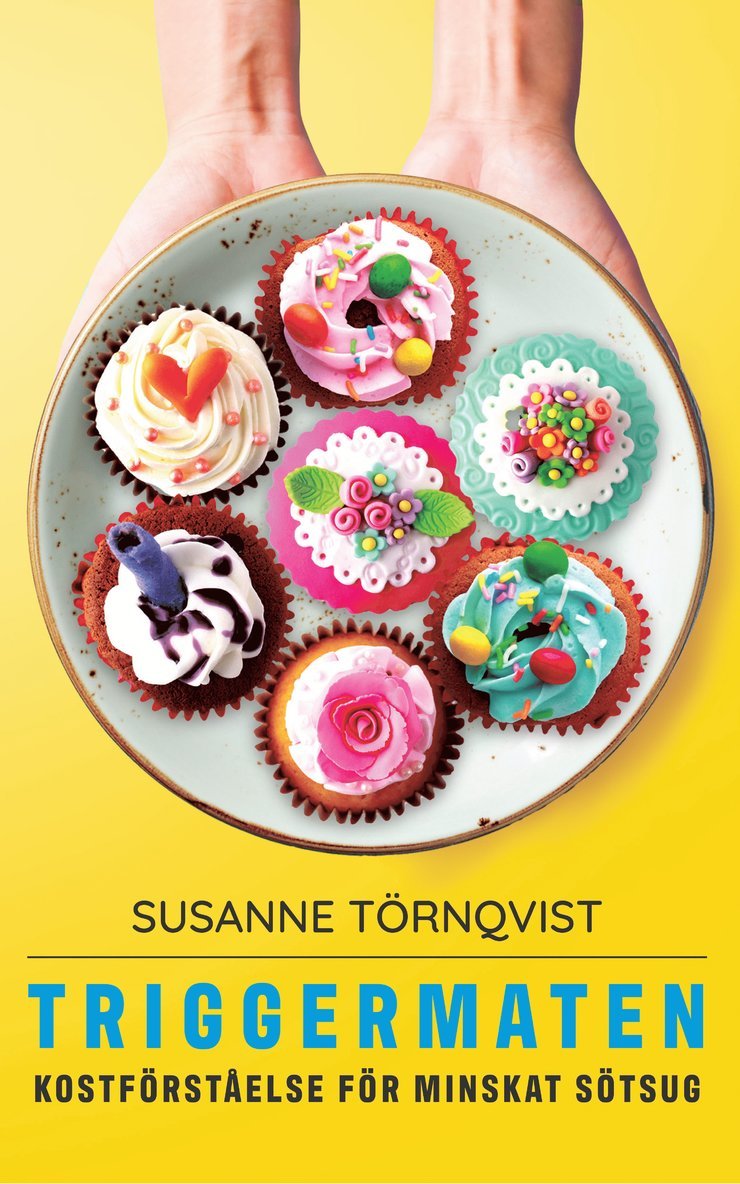 Susanne Törnqvist - Triggermaten : kostförståelse för minskat sötsug, Häftad