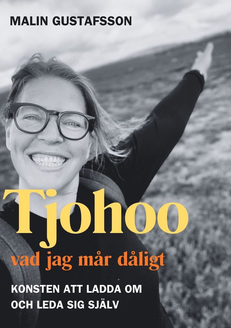 Tjohoo - vad jag mår dåligt; Konsten att ladda om och leda sig själv 1