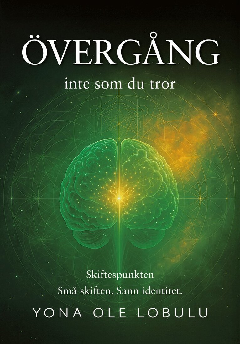 Övergång; inte som du tror  Små skiften. Sann identitet.