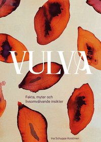 bokomslag Vulva : fakta, myter och livsomvälvande insikter