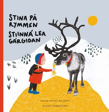Anna Nutti Wiandt, Kajsa Nordlund - Stina på rymmen / Stiinná lea gárgidan, Inbunden