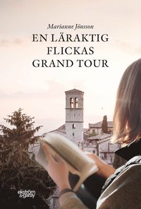 bokomslag En läraktig flickas grand tour