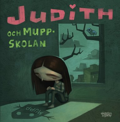 Ebba Lindholm, Smilla Plenow, Andreas Krüger, Lára Hrafnsdóttir, Olivia Rådegård, Martin Andersson, Robin Karlsson, Stella Hagberg - Judith och muppskolan, Inbunden