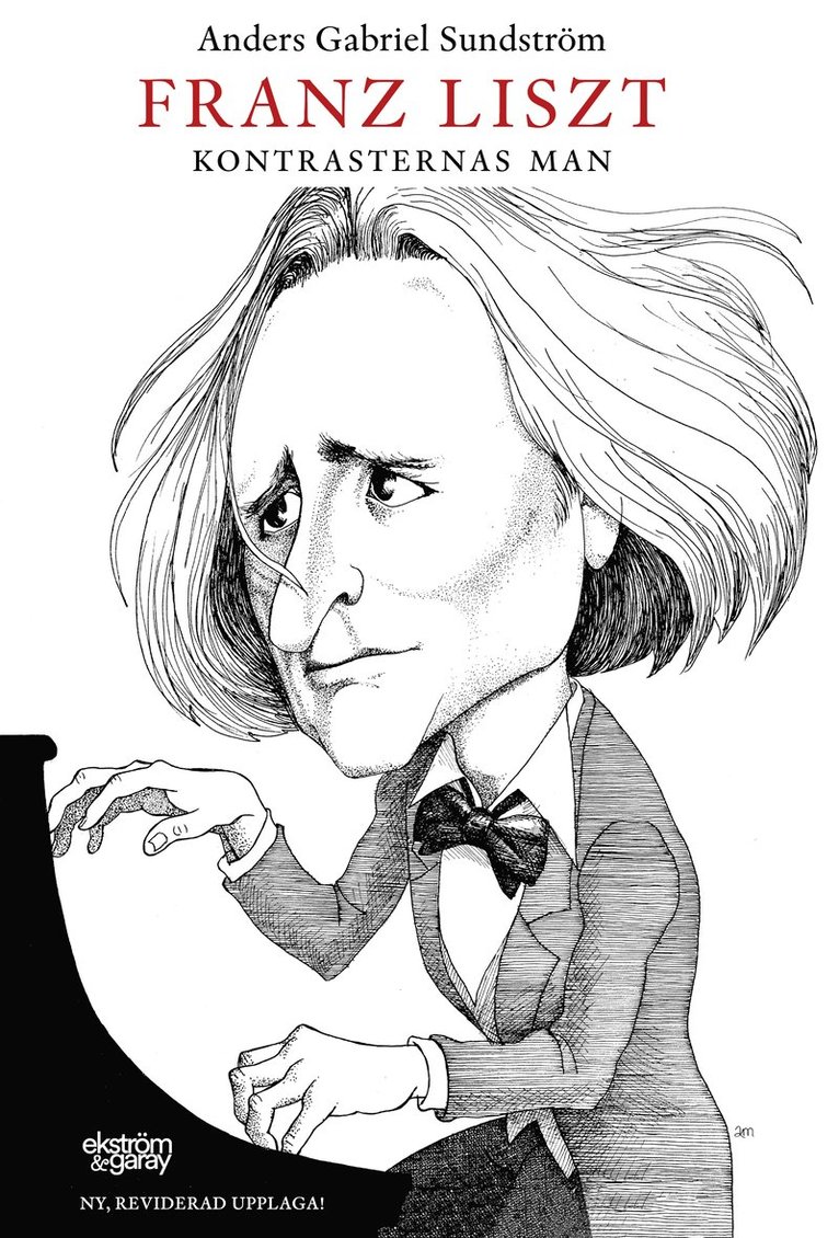 Anders Gabriel Sundström - Franz Liszt : kontrasternas man, Inbunden