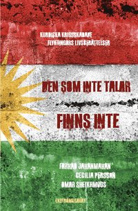 bokomslag Den som inte talar finns inte : kurdiska krigsskadade flyktingars livsberättelser
