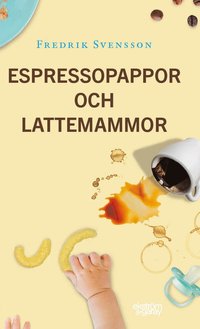 bokomslag Espressopappor och lattemammor