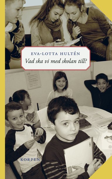 Eva-Lotta Hultén - Vad ska vi med skolan till?, Häftad