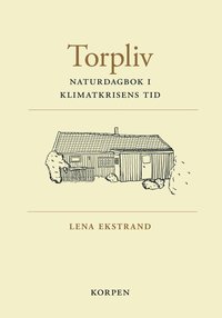 bokomslag Torpliv : naturdagbok i klimatkrisens tid