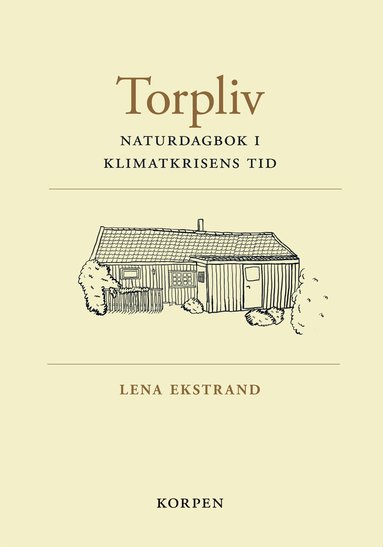 Lena Ekstrand - Torpliv : naturdagbok i klimatkrisens tid, Häftad