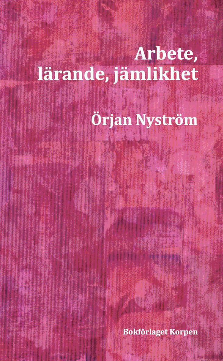 Örjan Nyström - Arbete, lärande, jämlikhet, Häftad