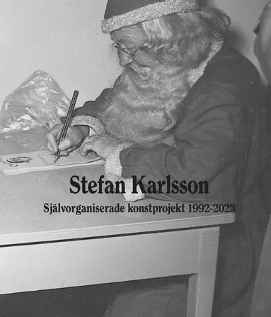 Stefan Karlsson - Självorganiserade konstprojekt 1992-2023, Inbunden