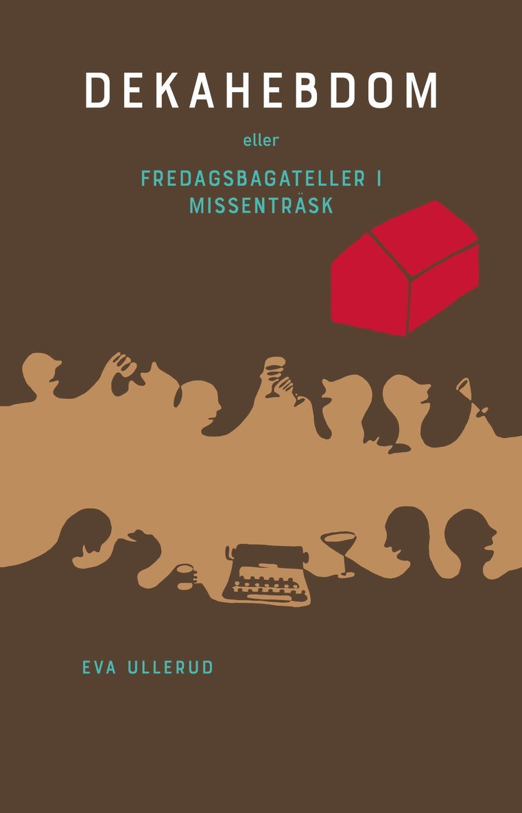 Eva Ullerud - Dekahebdom : eller fredagsbagateller i missenträsk, Häftad
