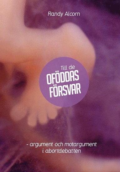 bokomslag Till de oföddas försvar : argument och motargument i abortdebatten