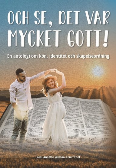 bokomslag Och se, det var mycket gott! : en antologi om kön, identitet och skapelseordning