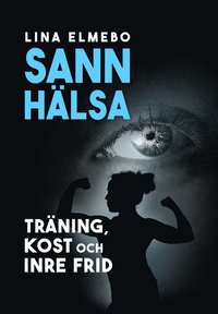 bokomslag Sann hälsa - träning, kost och inre frid