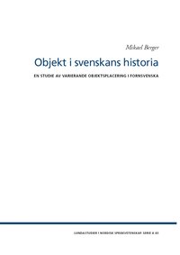 bokomslag Objekt i svenskans historia : en studie av varierande objektsplacering i fornsvenska