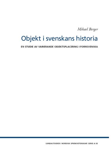 bokomslag Objekt i svenskans historia : en studie av varierande objektsplacering i fornsvenska