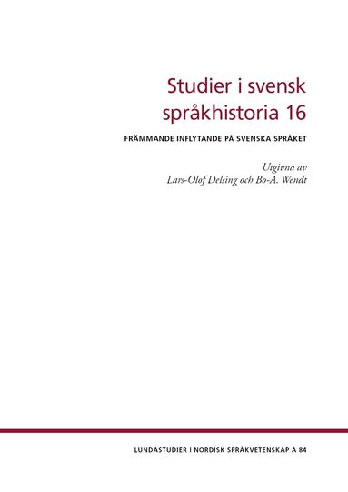 Roger Andersson, Charlotta af Hällström-Reijonen, Stefan Mähl, Memet Aktürk-Drake, Phil Beier, Linnéa Bäckström, Henrik Rosenkvist, Luca Gendolavigna, Jessica Holmlund, Maria Cristina Lombardi, Rickard Melkersson, Andreas Nord, Martin Ringmar, Lena Rogström, Adrian Sangfelt, Sanna Skärlund, Anders Stendahl, Ulla Stroh-Wollin, Carin Östman - Studier i svensk språkhistoria 16, Häftad