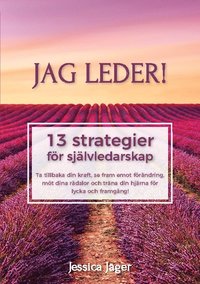 bokomslag Jag leder! : 13 strategier för självledarskap
