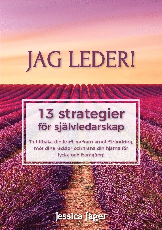 Jag leder! : 13 strategier för självledarskap 1