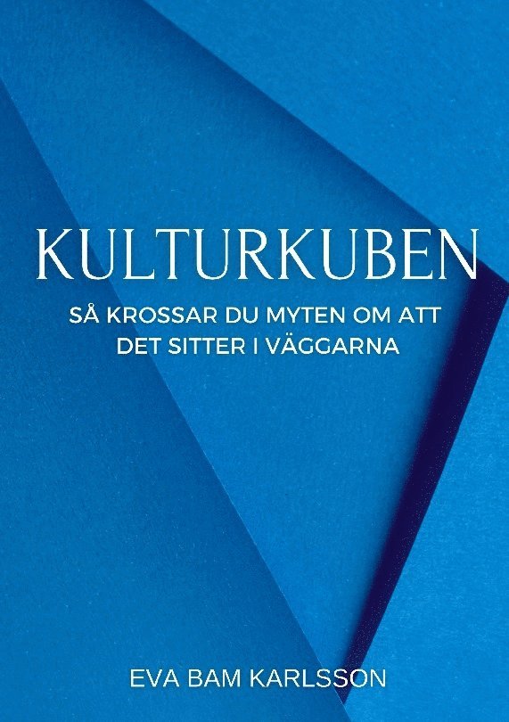 Kulturkuben : så krossar du myten om att det sitter i väggarna