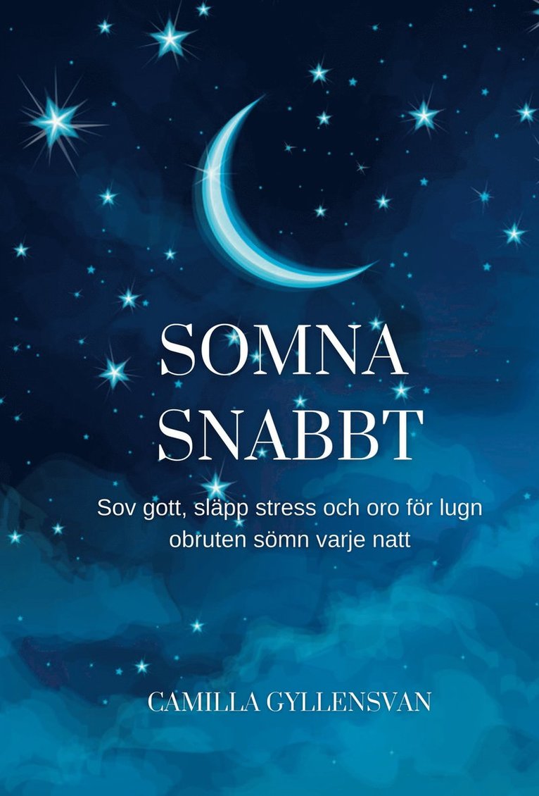 Somna snabbt : hur du sover gott, släpper stress och oro för en perfekt obruten sömn varje natt 1