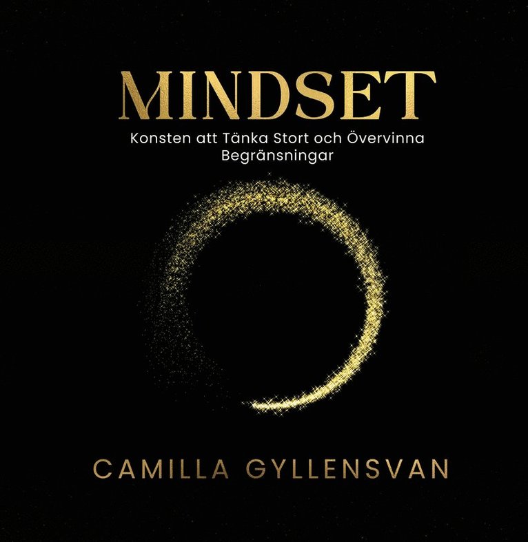 Camilla Gyllensvan - Mindset : konsten att tänka stort och övervinna begränsningar, Inbunden