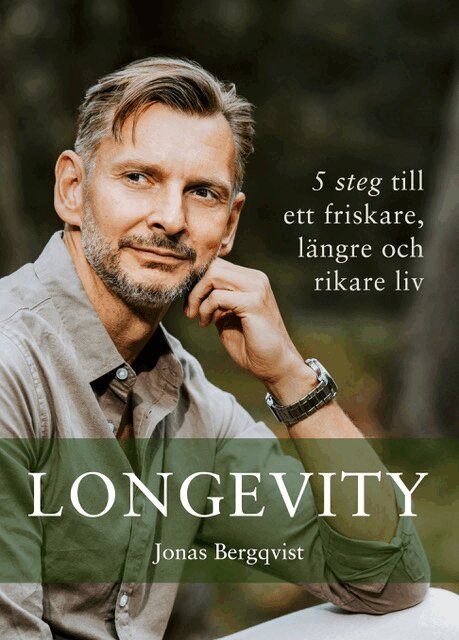 Jonas Bergqvist - Longevity; 5 steg till ett friskare längre och rikare liv, Inbunden. Tillgänglighet: Lägg i varukorg