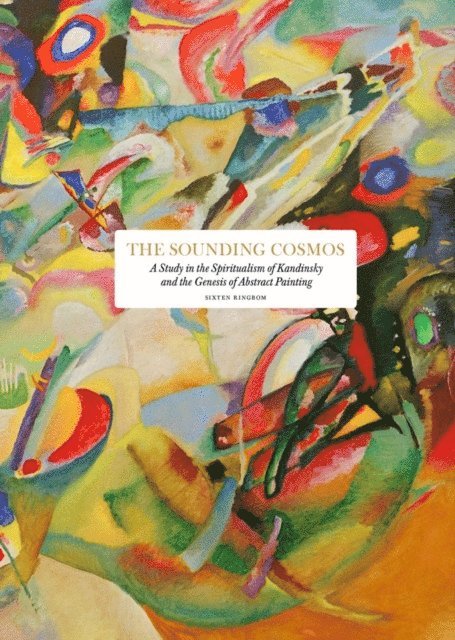 The sounding cosmos : a study in the spiritualism of Kandinsky and the genesis of abstract painting 1