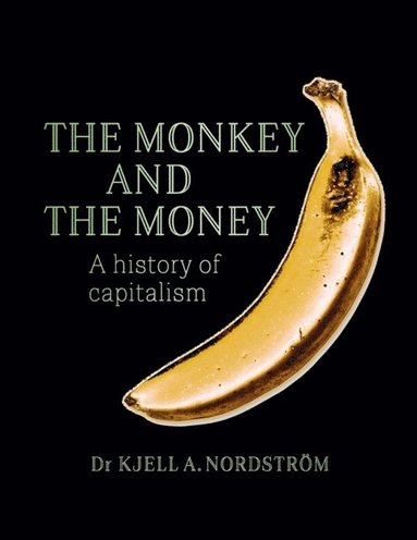 bokomslag The monkey and the money : a history of capitalism