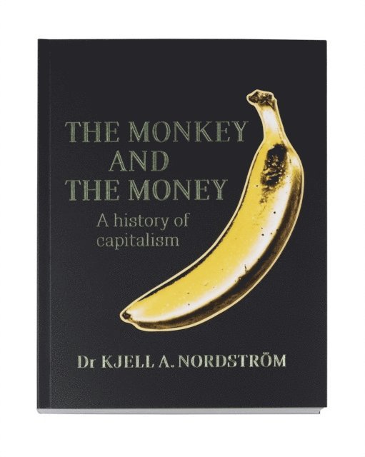 Kjell A. Nordstrom, Kjell A. Nordström - The Monkey and the Money, Häftad