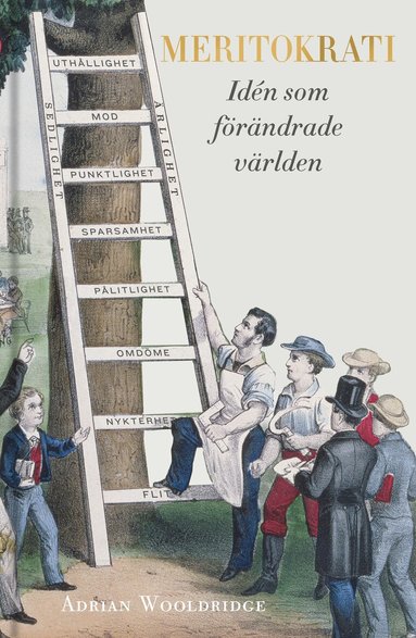 Adrian Wooldridge - Meritokrati : idén som förändrade världen, Inbunden